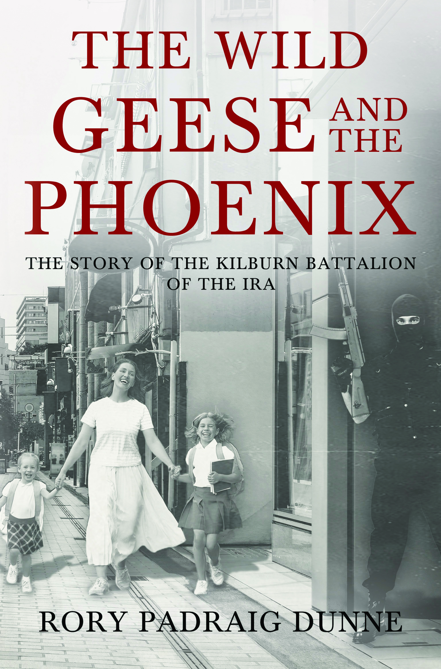The Wild Geese and the Phoenix By Rory Padraig Dunne