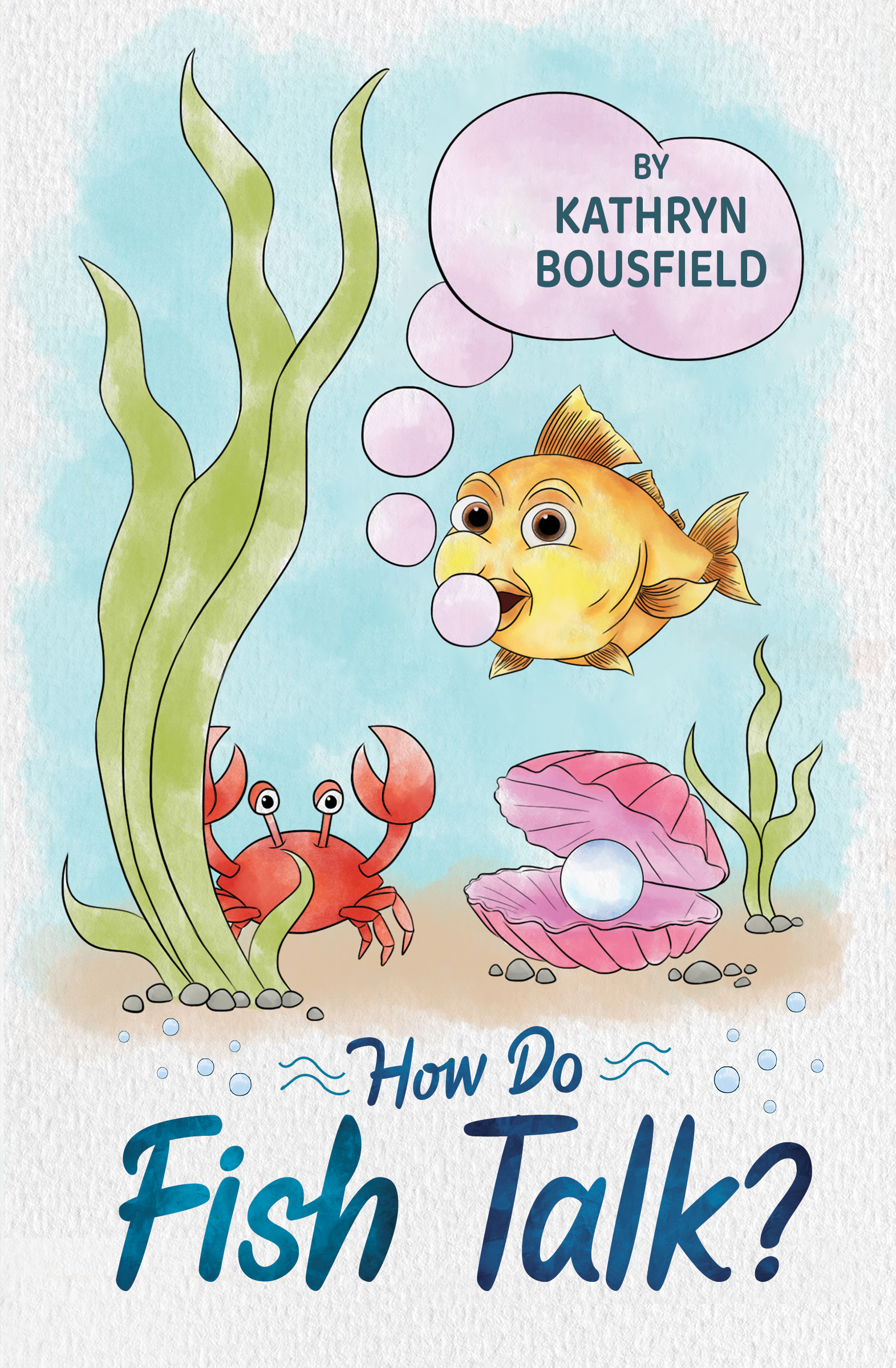 How Do Fish Talk By Kathryn Bousfield