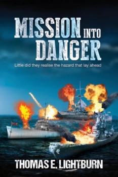 Mission Into Danger By Thomas E. Lightburn