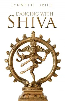 Dancing With Shiva By Lynnette Brice