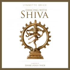 Dancing With Shiva By Lynnette Brice