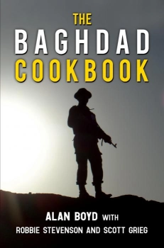 The Baghdad Cookbook By Alan Boyd with Robbie Stevenson & Scott Grieg