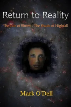 Return to Reality: The Tale of Shrew - The Shade of Highfall By Mark O'Dell