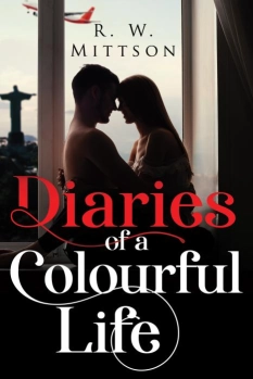 Diaries of a Colourful Life By R.W.Mittson