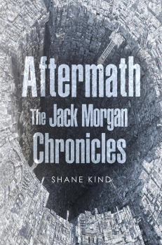 Aftermath: The Jack Morgan Chronicles By Shane Kind