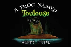 A Frog Named Toulouse By Wendy Little