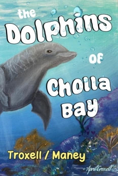 The Dolphins of Cholla Bay By Kim Maney