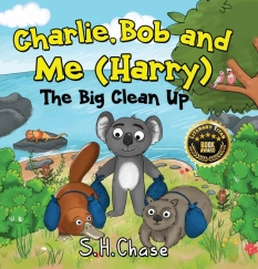 Charlie Bob and Me 'Harry' - The Big Clean Up By S.H. Chase