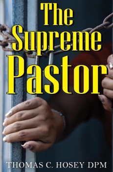 The Supreme Pastor By Thomas C. Hosey DPM