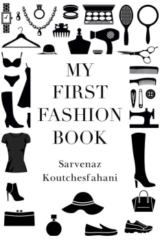 My First Fashion Book By Sarvenaz Koutchesfahani