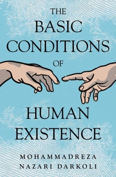 The Basic Conditions of Human Existence By Mohammadreza Nazari Darkoli