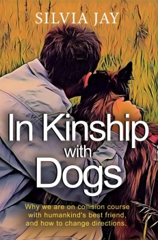 In Kinship with Dogs By Silvia Jay
