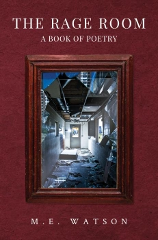 The Rage Room - A Book of Poetry By M.E. Watson