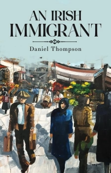 An Irish Immigrant By Daniel Thompson