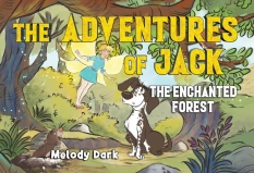 The Adventures of Jack: The Enchanted Forest By Melody Dark