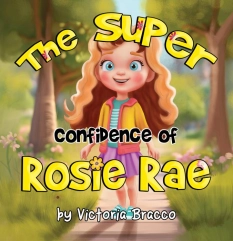 The Super Confidence of Rosie Rae By Victoria Bracco
