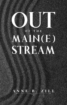 Out of the Main(e) Stream By Anne B. Zill