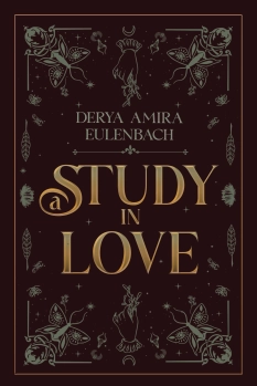 A Study in Love By Derya Amira Eulenbach