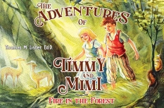The Adventures of Timmy and Mimi:Fire in the Forest By Thomas M. Lister, Ed.D.