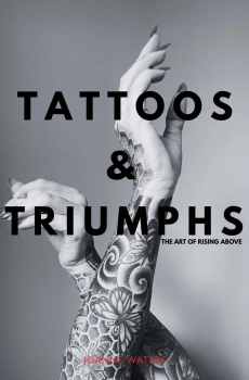Tattoos & Triumphs By Joanne Waters