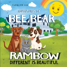 Adventures of Bee, Bear and Rambow - Different is Beautiful By Tamblym Lee