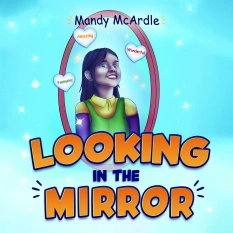 Looking in the Mirror By Mandy Mcardle