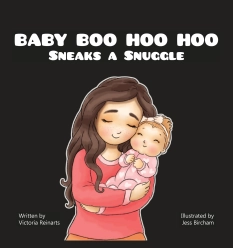 Baby Boo Hoo Hoo Sneaks a Snuggle By Written by Victoria Reinarts Illustrated by Jess Bircham