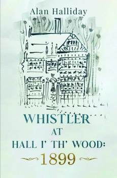 Whistler at Hall iâ€™thâ€™ Wood: 1899 By Alan Halliday