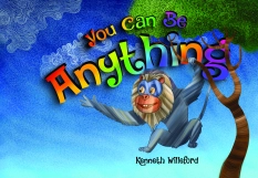 You Can Be Anything By Kenneth Willeford