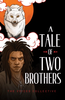 A Tale of Two Brothers By THE VOICES COLLECTIVE