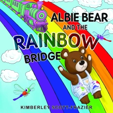 Albie Bear and the Rainbow Bridge By Kimberley Scott-Frazier