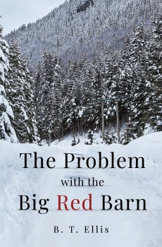 The Problem with the Big Red Barn By B. T. Ellis