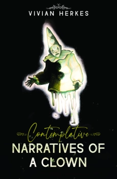 Contemplative Narratives of a Clown By Vivian Herkes