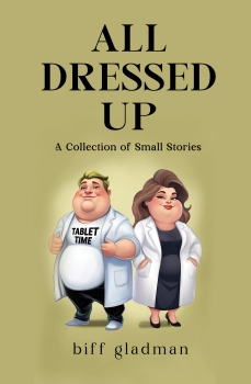 ALL DRESSED UP By Biff Gladman