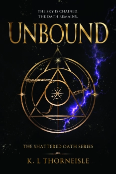 UNBOUND: The Shattered Oath Series By K. L Thorneisle