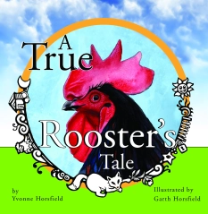A True Rooster's Tale By Yvonne Horsfield, Illustrated by Garth Horsfield