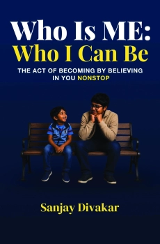 Who Is ME: Who I Can Be By Sanjay Divakar
