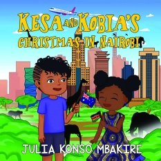 Kesa and Kobia's Christmas in Nairobi HARDBACK By Julia Konso Mbakire