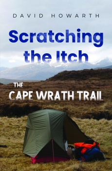 Scratching the Itch - The Cape Wrath Trail By David Howarth