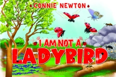 I AM NOT A LADYBIRD By Connie Newton