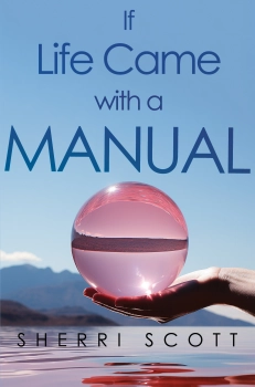 If Life Came with a Manual By Sherri Scott