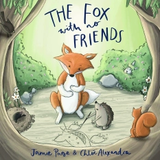 The Fox with no Friends By Jamie Page- Illustrated by Chloé Alexandra