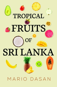 Tropical Fruits of Sri Lanka By Mario Dasan