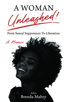 A Woman Unleashed! From Sexual Suppression To Liberation By Brenda Mabry