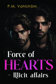 Force of Hearts - Illicit affairs By P.M. Vahlström