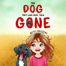 The Dog That Was Here Then Gone By Beth Bexton