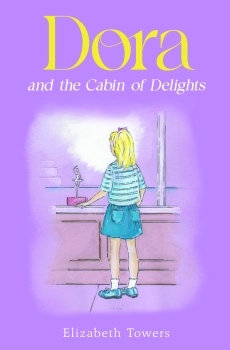 Dora and the Cabin of Delights By Elizabeth Towers