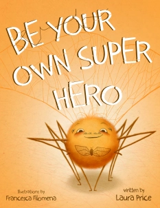 Be Your Own Superhero By Laura Price