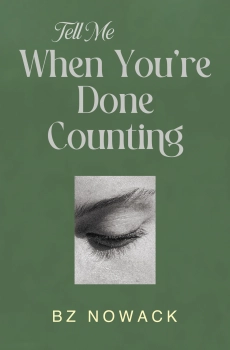 Tell Me When You're Done Counting By Bz Nowack