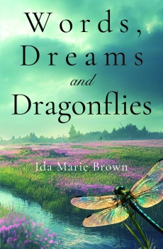 Words, Dreams and Dragonflies By Ida Marie Brown
